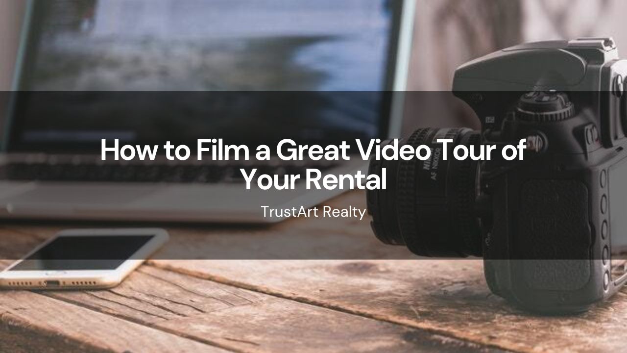 How to Film a Great Video Tour of Your Rental